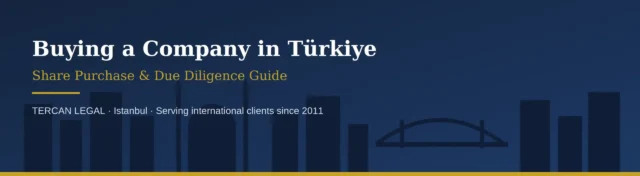 Buying a company in Türkiye — share purchase and due diligence guide 2026.