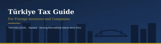 Türkiye tax guide for foreign investors — rates, treaties and incentives 2026
